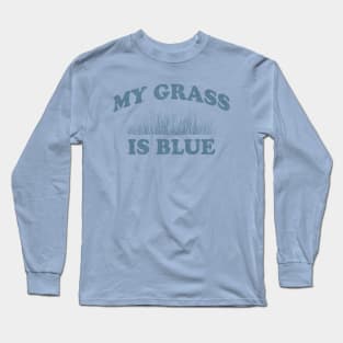 My Grass_Is Blue // Vintage Long Sleeve T-Shirt